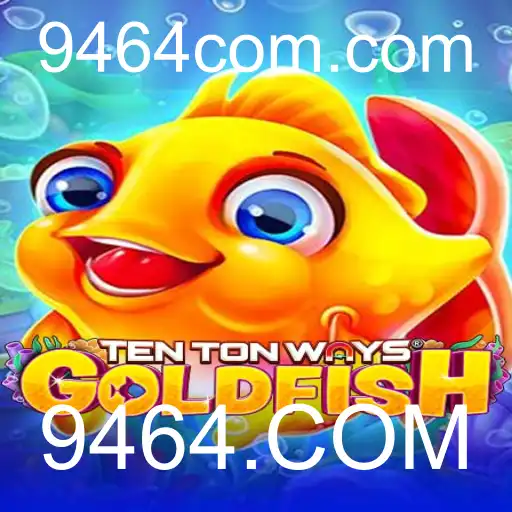 Explorando as Aventuras de TenTonWaysGoldfish e a Inovação de 9464.COM